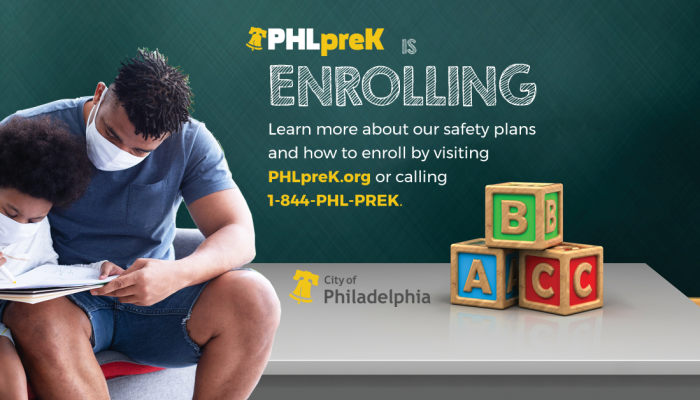 A man and child sit together wearing face masks. Text above them reads PHLpreK is enrolling learn more about our safety plans and how to enroll by visiting phlprek.org or calling 844-PHL-PREK City of Philadelphia