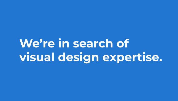 The image reads: "We're in search of visual design expertise."
