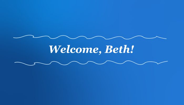 Blue background with white text that reads: Welcome, Beth!