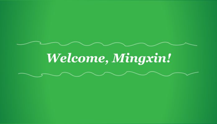 Text reads: Welcome, Mingxin!